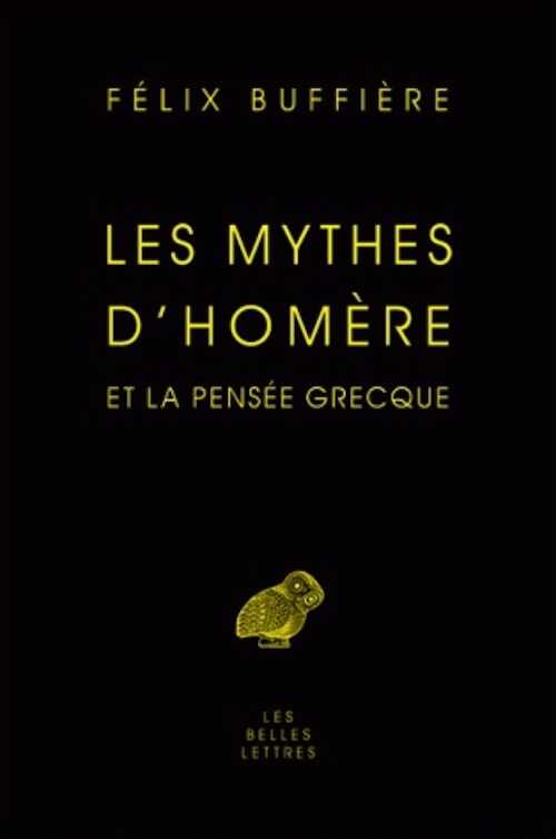 Les mythes d'Homère et la pensée grecque, 2010, 680 p.