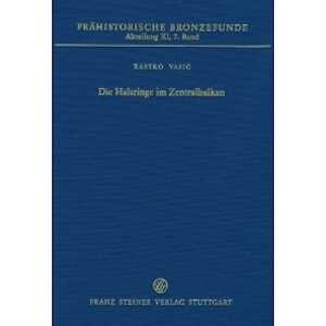 Die Halsringe im Zentralbalkan (Vojvodina, Serbien, Kosovo und Mazedonien), (Prähistorische Bronzefunde XI,7), 2010, 70 p.
