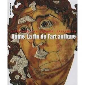 Rome. La fin de l'art antique, L'art de l'Empire romain de Septime Sévère à Théodose Ier, (L'Univers des Formes), 2010, 413 p.