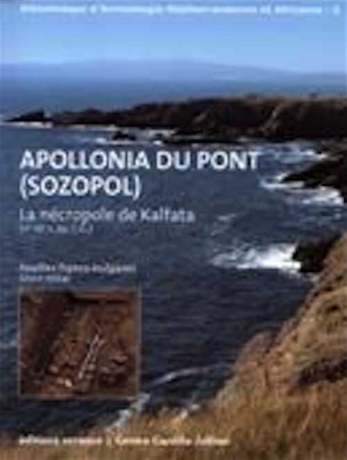 ÉPUISÉ - Apollonia du Pont (Sozopol). La nécropole de Kalfata (Ve-IIIe siècle av. J.-C.). Fouilles franco-bulgares (2002-2004), 2010, 300 p.