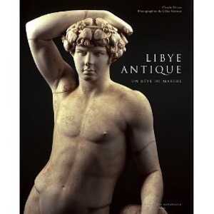 Libye antique. Un rêve de marbre, 2010, 280 p.