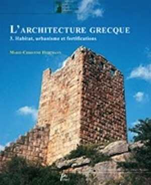 L'architecture grecque, tome 3, Habitat, urbanisme et fortifications, 2010, 540 p.