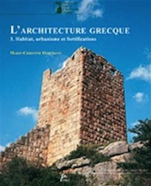 L'architecture grecque, tome 3, Habitat, urbanisme et fortifications, 2010, 540 p.