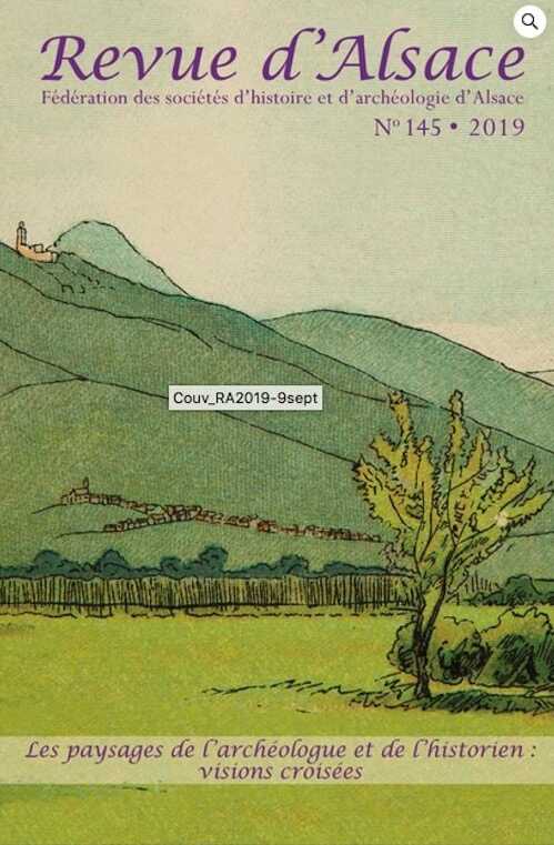 Revue d'Alsace N°145, 2019. Les paysages de l'archéologue et de l'historien : visions croisées.