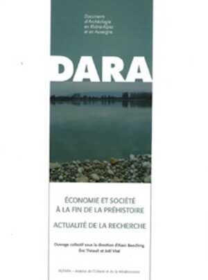 Economie et société à la fin de la Préhistoire. Actualité de la recherche, (actes des Septièmes Rencontres méridionales de Préhistoire récente, Bron (Rhône), nov. 2006), (DARA 34), 2010, 372 p.