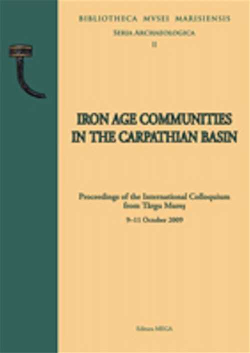 ÉPUISÉ - Iron Age communities in the Carpathian basin, (actes coll. int. Târgu Mures, oct. 2009), 2010, 427 p.