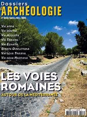 ÉPUISÉ - n°343. Janvier-Février 2011. Les voies romaines autour de la Méditerranée.