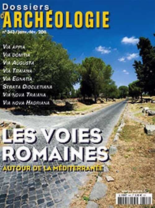 ÉPUISÉ - n°343. Janvier-Février 2011. Les voies romaines autour de la Méditerranée.