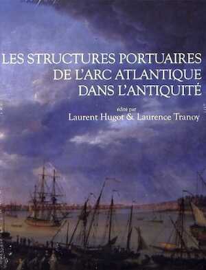 ÉPUISÉ - Les structures portuaires de l'Arc atlantique dans l'Antiquité, (suppl. Aquitania 18), 2011, 160 p.