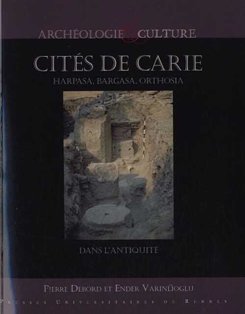 Cités de Carie. Harpasa, Bargasa, Orthosia dans l'Antiquité, 2011, 384 p.