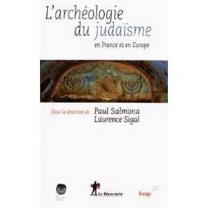 ÉPUISÉ - L'archéologie du judaisme en France et en Europe, 2011, 357 p.