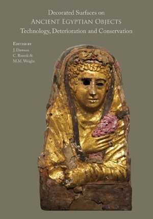 Decorated Surfaces on Ancient Egyptian Objects. Technology, Deterioration and Conservation, 2010, 191 p., 85 ill. coul.