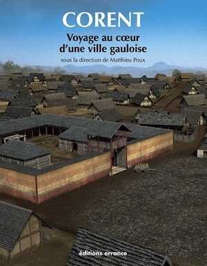 ÉPUISÉ - Corent. Voyage au coeur d'une ville gauloise, (cat. expo. Musée de la céramique de Lezoux, sept. 2010-sept. 2011), 2011.