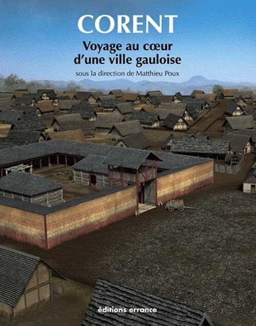 ÉPUISÉ - Corent. Voyage au coeur d'une ville gauloise, (cat. expo. Musée de la céramique de Lezoux, sept. 2010-sept. 2011), 2011.
