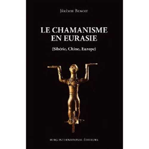 ÉPUISÉ - Le chamanisme en Eurasie (Sibérie, Chine, Europe), 2011, 202 p.