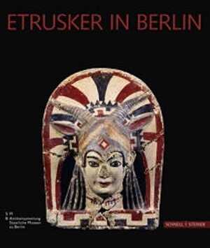 Etrusker in Berlin. Etruskische Kunst in der Berliner Antikensammlung. Eine Einführung, 2010, 152 p., 132 ill. coul.