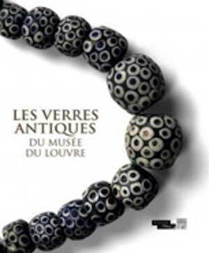 ÉPUISÉ - Les Verres antiques du musée du Louvre. Tome 3, Parures, instruments et éléments d'incrustation, 2011, 440 p., 1020 ill.