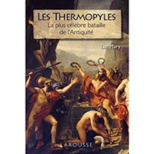 Les Thermopyles. La plus célèbre bataille de l'Antiquité, 2011, 208 p.