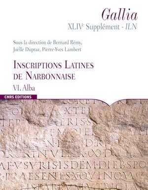 ÉPUISÉ - Inscriptions latines de Narbonnaise VI, Alba, (Suppl. Gallia 44/6, Inscriptions latines de Narbonnaise), 2011, 238 p.