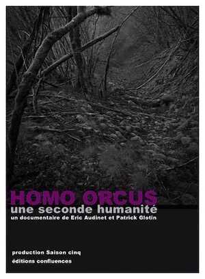 Homo orcus, une seconde humanité, 2011. DVD