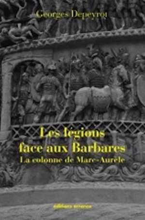 Les légions face aux barbares. La colonne Marc Aurèle, 2011, 248 p.