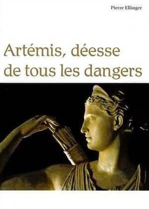 ÉPUISÉ - Artémis, déesse de tous les dangers, 2009, 255 p.