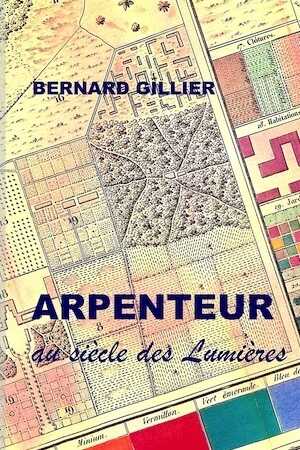 Arpenteur au siècle des Lumières, 2010, 386 p., 40 ill.