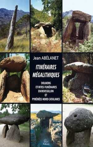 ÉPUISÉ - Itinéraires mégalithiques. Dolmens et rites funéraires en Roussillon et Pyrénées Catalanes, 2011.