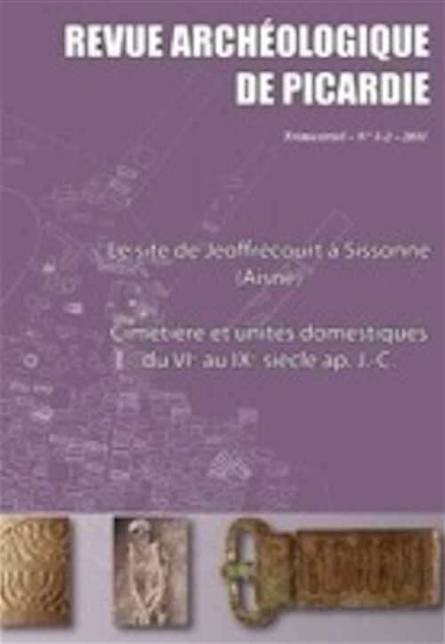 ÉPUISÉ - n°1-2, 2011. Le site de Jeoffrécourt à Sissonne (Aisne). Cimetière et unités domestiques du VIe au IXe siècle, 394 p.