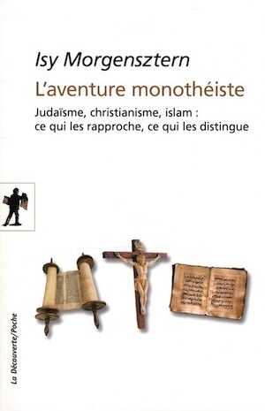 ÉPUISÉ - L'aventure monothéiste. Judaïsme, christianisme et islam : ce qui les rapproche, ce qui les distingue, 2015, 310 p. Poche