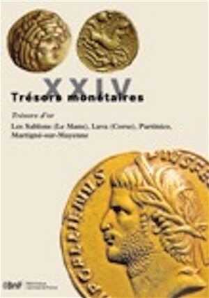 Tome XXIV. Trésors d'or. Les Sablons (Le Mans), Lava (Corse), Partinico, Martigné-sur-Mayenne, (sous la dir. M. Amandry), 2011, 200 p., 27 pl. n.b., 8 pl. coul.