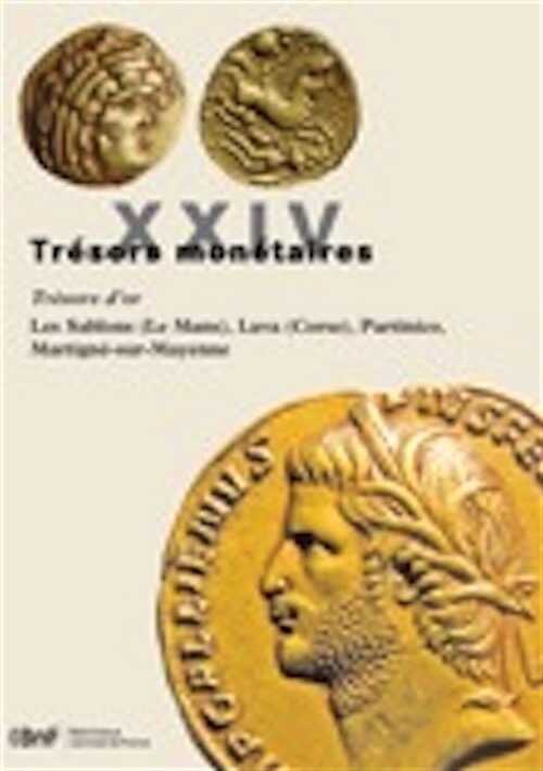 Tome XXIV. Trésors d'or. Les Sablons (Le Mans), Lava (Corse), Partinico, Martigné-sur-Mayenne, (sous la dir. M. Amandry), 2011, 200 p., 27 pl. n.b., 8 pl. coul.