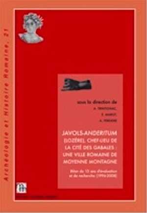 Javols-Anderitum (Lozère), chef-lieu de la cité des Gabales : une ville romaine de moyenne montagne. Bilan de 13 ans d'évaluation et de recherche (1996-2008), 2011, 560 p., nbr. ill., 3 pl. coul. ht