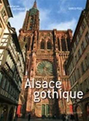 Alsace gothique, 2011, 336 p., 500 ill.