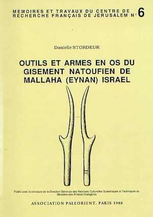 ÉPUISÉ - Outils et armes en os du gisement natoufien de Mallaha (Eynan), Israel, (Mémoires et Travaux du Centre de Recherche Français de Jérusalem n°6).