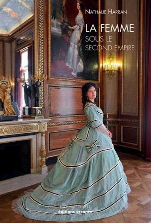 ÉPUISÉ - La Femme sous le Second Empire, 2011, 192 p.