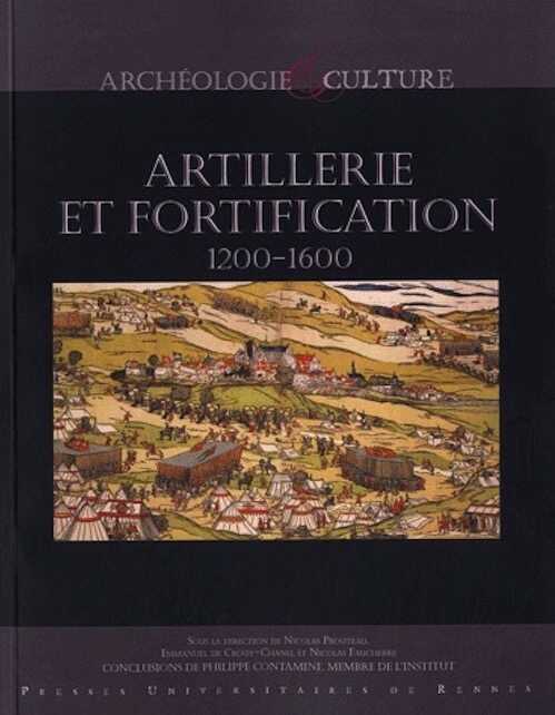 ÉPUISÉ - Artillerie et fortification 1200-1600, 2011, 238 p.