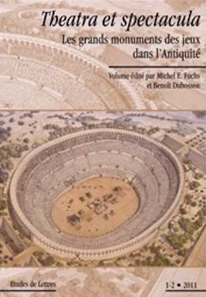 ÉPUISÉ - Theatra et spectacula. Les grands monuments des jeux dans l'Antiquité, 2011, 360 p.