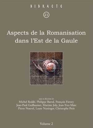 Aspects de la Romanisation dans l'Est de la Gaule, (Bibracte 21/2), 2011, 466 p., 123 ill.