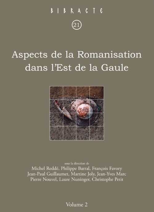 Aspects de la Romanisation dans l'Est de la Gaule, (Bibracte 21/2), 2011, 466 p., 123 ill.