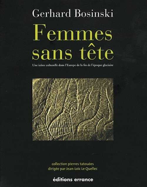 Femmes sans tête. Une icône culturelle dans l'Europe de la fin de l'époque glaciaire, 2011, 250 p.