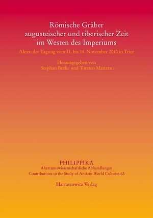 Römische Gräber augusteischer und tiberischer Zeit im Westen des Imperiums, (actes coll. Trier, nov. 2010), 2013, 228 p.