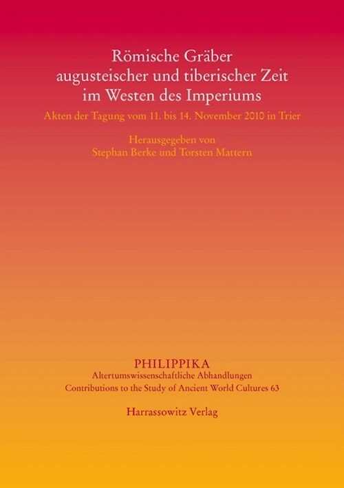 Römische Gräber augusteischer und tiberischer Zeit im Westen des Imperiums, (actes coll. Trier, nov. 2010), 2013, 228 p.