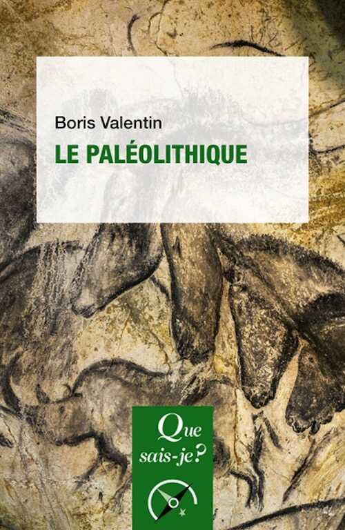Le Paléolithique, (Que sais-je ?), 2024, 128 p.