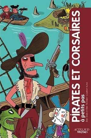ÉPUISÉ - Pirates et corsaires à petits pas, 2011, 78 p. Livre pour enfant.