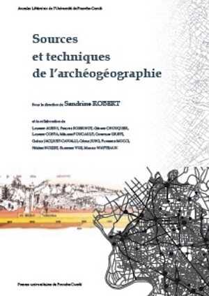 ÉPUISÉ - Sources et techniques de l'archéogéographie, 2011, 246 p.