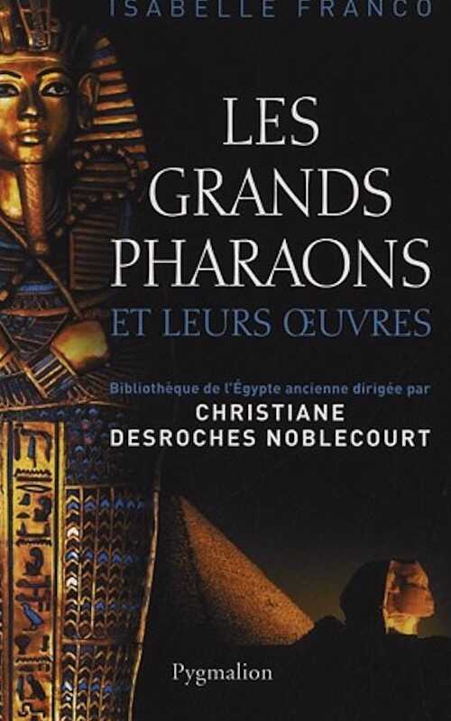 Les grands pharaons et leurs oeuvres, 2011, 327 p.