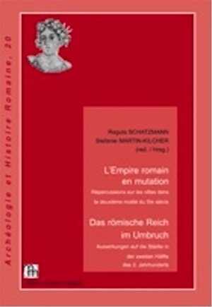 L'Empire romain en mutation. Répercussions sur les villes romaines dans la deuxième moitié du 3e siècle / Das römische Reich im Umbruch. Auswirkungen auf die Städte in der zweiten Hälfte des 3. Jahrhunderts (actes coll. int. Bern/Augst (Suisse), déc. 2009), 2011, 316 p., nbr. fig., 7 pl. coul. h.t.