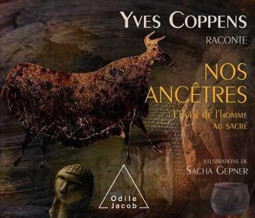 Yves Coppens raconte nos ancêtres. Tome 3, L'éveil de l'homme au sacré, 2011, 60 p. Livre pour enfants 9-13 ans.