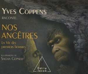 Yves Coppens raconte nos ancêtres. Tome 2, La vie des premiers hommes, 2010, 60 p. Livre Jeunesse 9-13 ans.